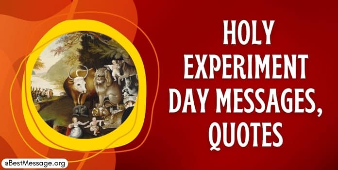 Holy Experiment Day Messages, Quotes