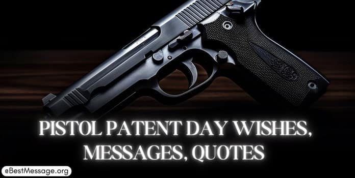 Pistol Patent Day Messages, Quotes